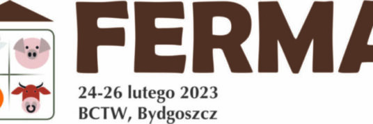 Zapraszamy na ” Międzynarodowe Targi Bydła, Świń i Drobiu – FERMA 2023″ Bydgoszcz 24-26 lutego 2023